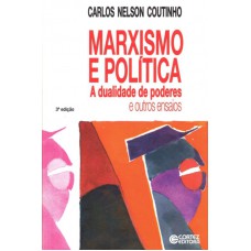 Marxismo E Política: A Dualidade De Poderes E Outros Ensaios