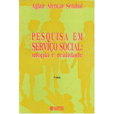 Pesquisa Em Serviço Social: Utopia E Realidade