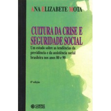 Cultura Da Crise E Seguridade Social: Um Estudo Sobre As Tendências Da Previdências E Da Assistênci