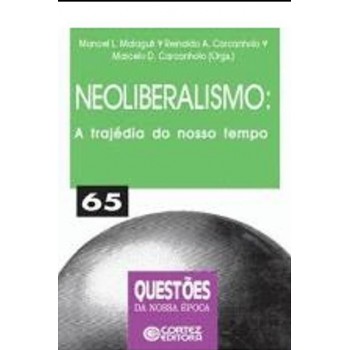 Neoliberalismo: A Tragédia Do Nosso Tempo