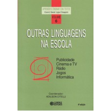 Outras Linguagens Na Escola: Publicidade, Cinema E Tv, Rádio, Jogos, Informática