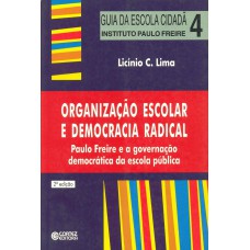 Organização Escolar E Democracia Radical: Paulo Freire E A Governação Democrática Da Escola Pública