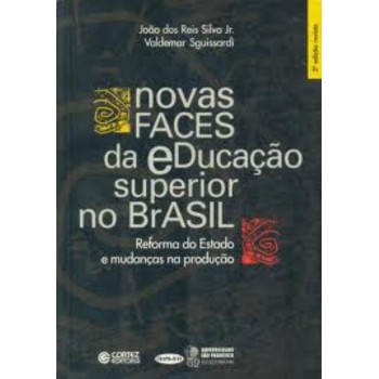 Novas Faces Da Educação Superior No Brasil: Reforma Do Estado E Mudança Na Produção