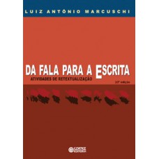 Da Fala Para A Escrita: Atividades De Retextualização