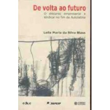 De Volta Ao Futuro: O Discurso Empresarial E Sindical No Fim Da Autolatina