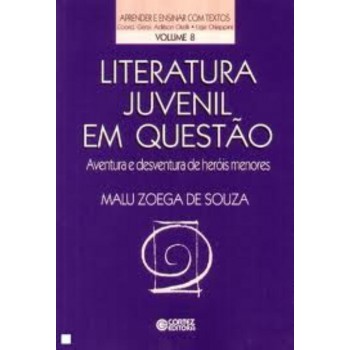 Literatura Juvenil Em Questão: Aventura E Desventura De Heróis Menores