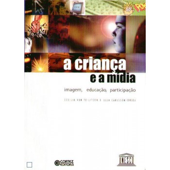 A Criança E A Mídia: Imagem, Educação, Participação