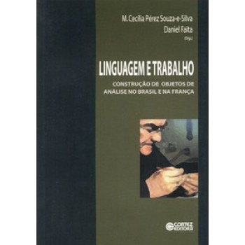 Linguagem E Trabalho: Construção De Objetos De Análise No Brasil E Na França