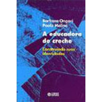 A Educadora De Creche: Construindo Suas Identidades