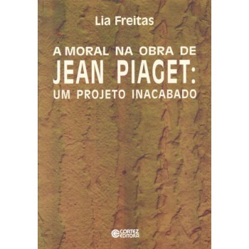 A Moral Na Obra De Jean Piaget: Um Projeto Inacabado