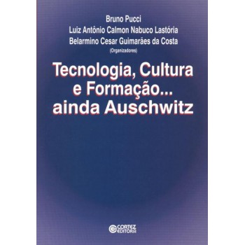 Tecnologia, Cultura E Formação... Ainda Auschwitz