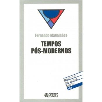 Tempos Pós: Modernos