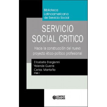 Servicio Social Crítico: Hacia La Construcción Del Nuevo Proyeto ético-político Profesional