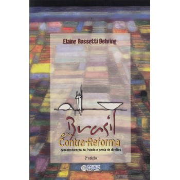 Brasil Em Contra-reforma: Desestruturação Do Estado E Perda De Direitos