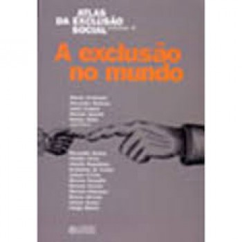 Exclusao Do Mundo, A - Atlas Da Exclusao Social - Vol.4