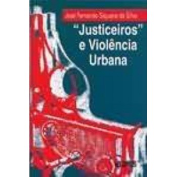 Justiceiros E Violência Urbana