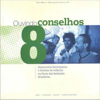 Ouvindo Conselhos: Democracia Participativa E Direitos Da Infância Na Pauta Das Redações Brasileira