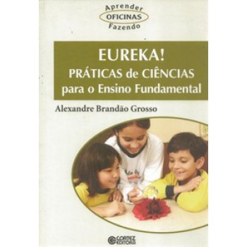 Eureka! Práticas De Ciências Para O Ensino Fundamental