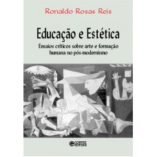 Educação E Estética: Ensaios Críticos Sobre Arte E Formação Humana No Pós-modernismo