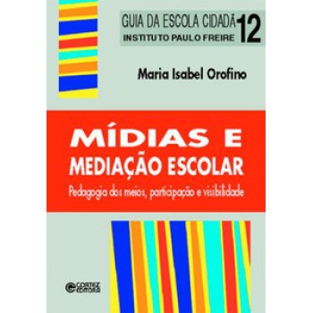 Mídias E Mediação Escolar: Pedagogia Dos Meios, Participação E Visibilidade