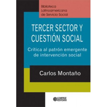 Tercer Sector Y Cuestión Social: Crítica Al Patrón Emergente De Intervención Social