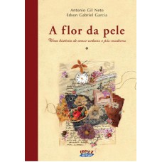 A Flor Da Pele: Uma História De Amor Urbano E Pós-moderno