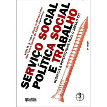 Serviço Social, Política Social E Trabalho: Desafios E Perspectivas Para O Século Xxi