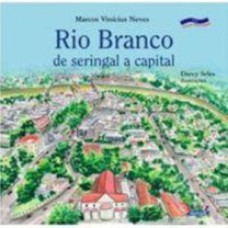 Rio Branco: De Seringal A Capital