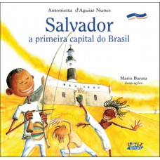 Salvador: A Primeira Capital Do Brasil