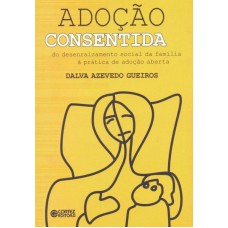 Adoção Consentida: Do Desenraizamento Social Da Família à Prática De Adoção Aberta