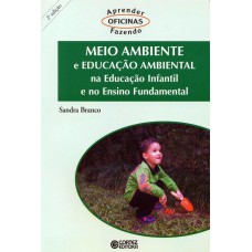 Meio Ambiente E Educação Ambiental Na Educação Infantil E No Ensino Fundamental: Na Educação Infantil E No Ensino Fundamental