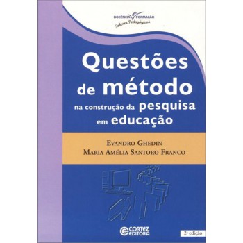 Questões De Método Na Construção Da Pesquisa Em Educação