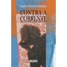 Contra A Corrente: Ensaios Sobre Democracia E Socialismo