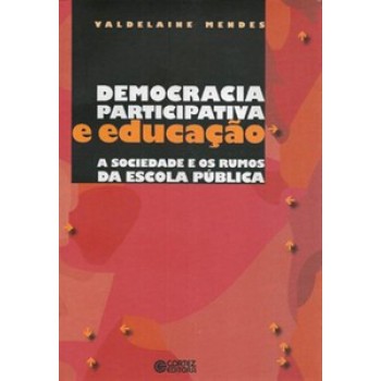 Democracia Participativa E Educação: A Sociedade E Os Rumos Da Escola Pública