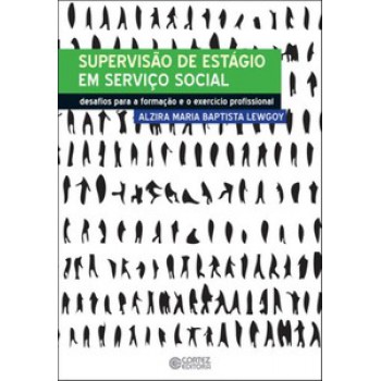 Supervisão De Estágio Em Serviço Social: Desafios Para A Formação E O Exercício Profissional