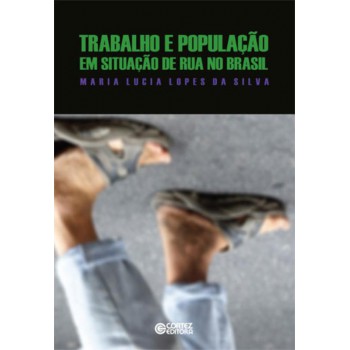 Trabalho E População Em Situação De Rua No Brasil