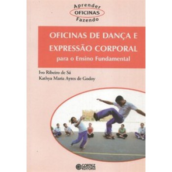 Oficinas De Dança E Expressão Corporal: Para O Ensino Fundamental