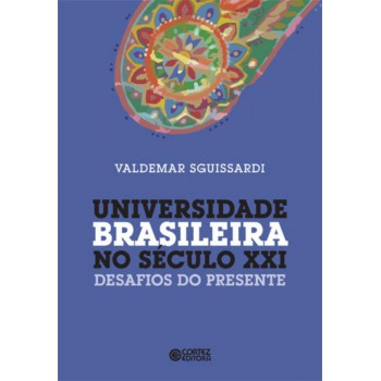 Universidade Brasileira No Século Xxi: Desafios Do Presente