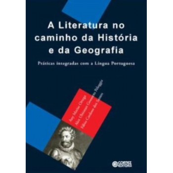 A Literatura No Caminho Da História E Da Geografia: Práticas Integradas Com A Língua Portuguesa