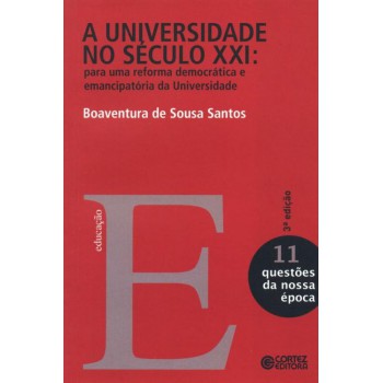 A Universidade No Século Xxi: Para Uma Reforma Democrática E Emancipatória Da Universidade