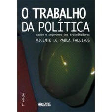 O Trabalho Da Política: Saúde E Segurança Dos Trabalhadores