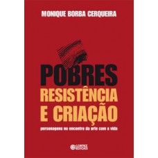 Pobres, Resistência E Criação: Personagens No Encontro Da Arte Com A Vida