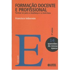 Formação Docente E Profissional: Formar-se Para A Mudança E A Incerteza