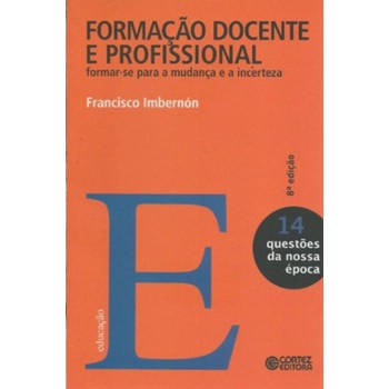 Formação Docente E Profissional: Formar-se Para A Mudança E A Incerteza