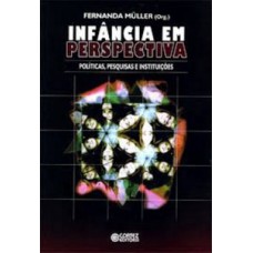 Infância Em Perspectiva: Políticas, Pesquisas E Instituições