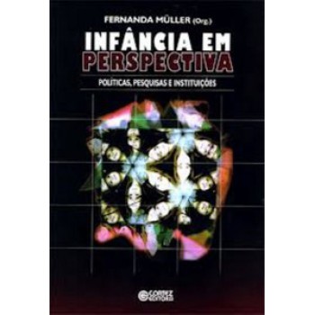 Infância Em Perspectiva: Políticas, Pesquisas E Instituições