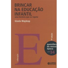 Brincar Na Educação Infantil: Uma História Que Se Repete