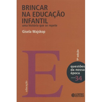 Brincar Na Educação Infantil: Uma História Que Se Repete