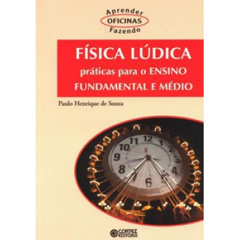 Física Lúdica: Práticas Para O Ensino Fundamental E Médio