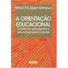 A Orientação Educacional: Conflito De Paradigmas E Alternativas Para A Escola